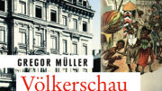 Buchcover des Romans "Völkerschau" von Gregor Müller wo ein Gründerzeithaus und eine Litfassäule zu sehen sind.